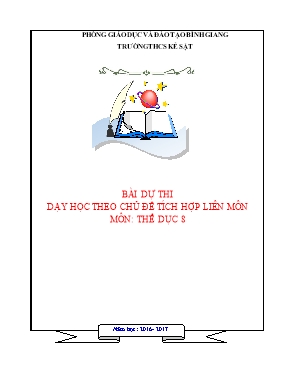 Bài dự thi dạy học theo chủ đề tích hợp liên môn Thể dục lớp 8 - Năm học 2016-2017- Phạm Thị Nhung